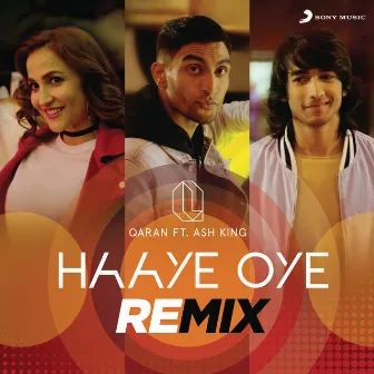 Haaye Oye (feat. Ash King) [Remix] by QARAN