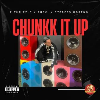 Chunkk It Up by P THRIZZLE