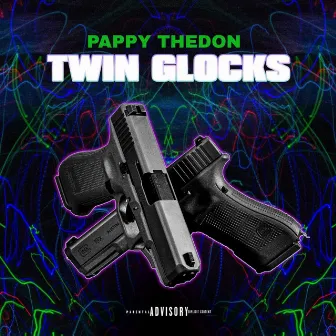 Twin Glocks by Pappy the Don