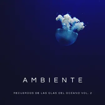 Ambiente: Recuerdos De Las Olas Del Océano Vol. 2 by Alegre Musica de Piano