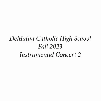 DeMatha Catholic High School Fall 2023 Instrumental Concert 2 (Live) by DeMatha Catholic High School Symphonic Band