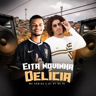 EITA NOVINHA DELÍCIA, ELA TA DE MARQUINHA DE FITA by MC Pânico