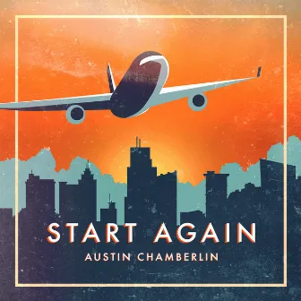 Start Again by Austin Chamberlin