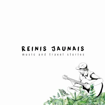 Music and Travel Stories by Reinis Jaunais