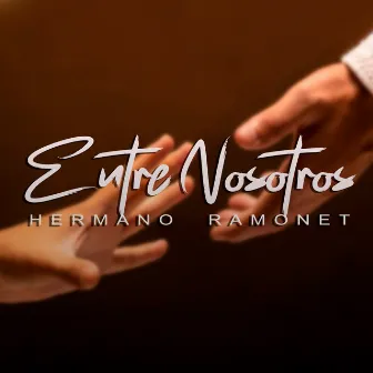 Entre Nosotros by Hermano Ramonet