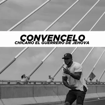 Convencelo by Chicano El Guerrero De Jehova