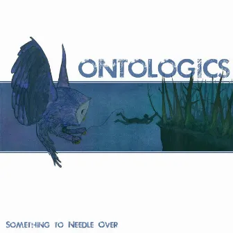 Something to Needle Over by Ontologics