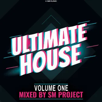 Ultimate House, Vol. 1 (Mixed by SM Project) by SM Project