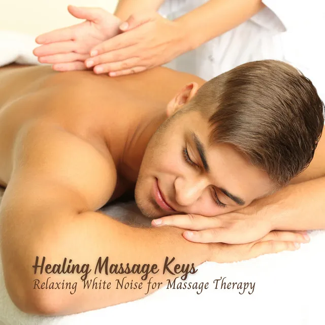 Healing Massage Keys: Relaxing White Noise for Massage Therapy