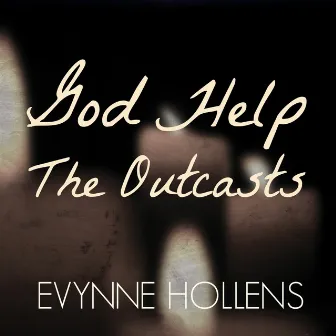 God Help the Outcasts by Evynne Hollens