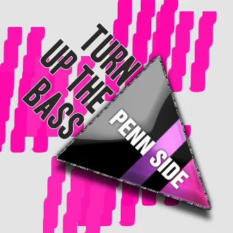 Turn Up the Bass by Penn Side