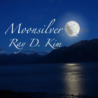 Moonsilver by Ray D Kim