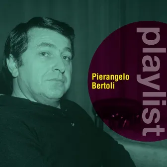 Playlist: Pierangelo Bertoli by Pierangelo Bertoli