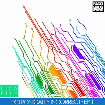 Electronically Incorrect - EP 1 by Luca Elle