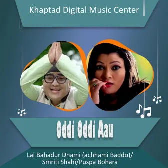 Oddi Oddi Aau by Lal Bahadur Dhami (achhami Baddo)