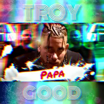 Papa by Troy Good