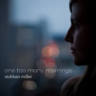 One Too Many Mornings by Siobhan Miller