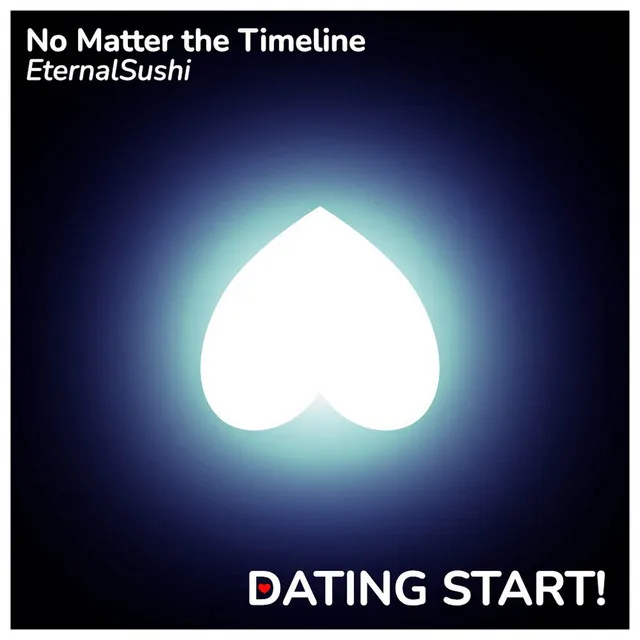 No Matter the Timeline (From "Dating: Start!")