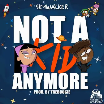 Not A Kid Anymore by Skywalker