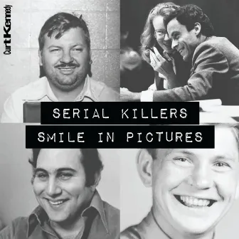 Serial Killers Smile in Pictures by Curt Kennedy