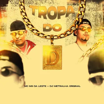 Tropa do D by Mc MG da Leste