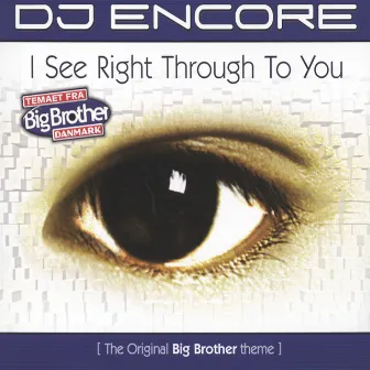 I See Right Through To You by DJ Encore