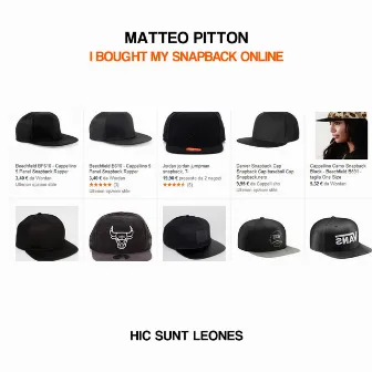 I Bought My Snapback Online by Matteo Pitton