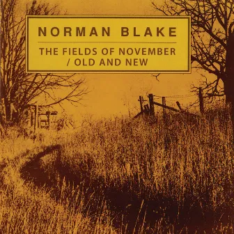 The Fields Of November / Old And New by Norman Blake