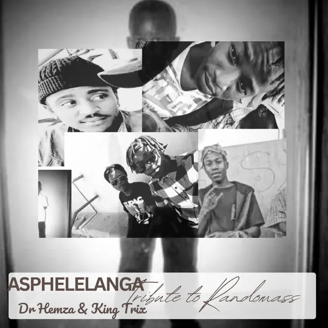 Asphelelanga (Tribute to Randomass)