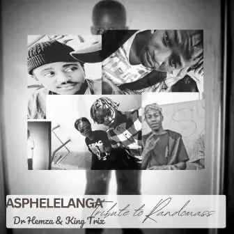 Asphelelanga (Tribute to Randomass) by Dr Hemza