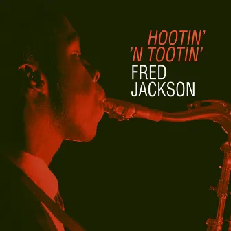 Hootin' 'N Tootin' by Fred Jackson