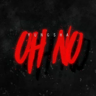 Oh No by Yungsha030