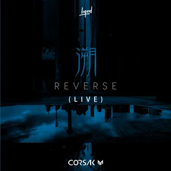 Reverse (Live) by CORSAK