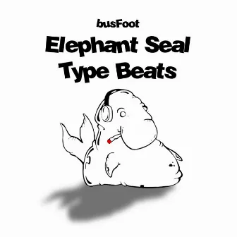 Elephant Seal Type Beats by Busfoot