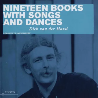 Nineteen Books with Songs and Dances by Dick Van Der Harst