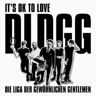 It's OK to Love DLDGG by Die Liga der gewöhnlichen Gentlemen