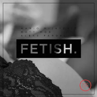 Fetish by Matt Mor