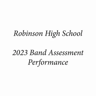 Robinson High School 2023 Band Assessment Performance (Live) by 