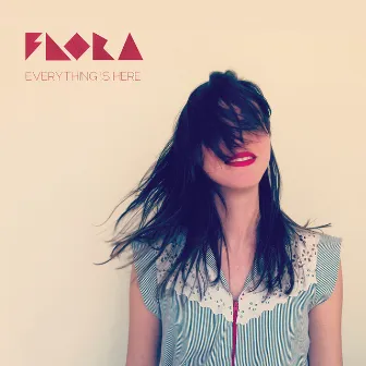 Everything is Here by Flora