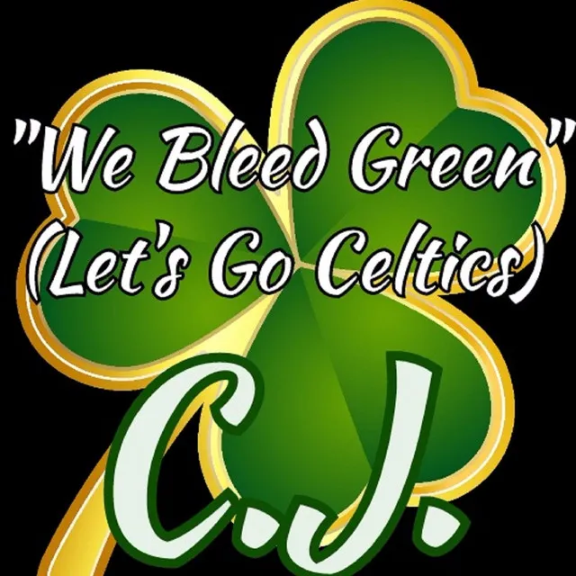 We Bleed Green (Let's Go Celtic's)