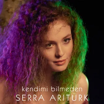 Kendimi Bilmeden by Serra Arıtürk