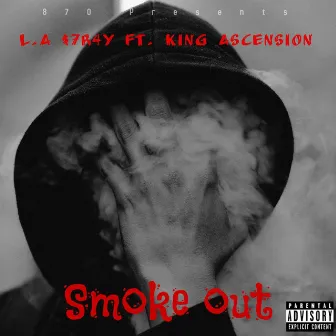 Smoke out by L.A $7r4y