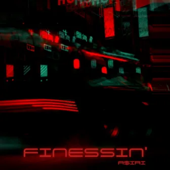 Finessin' by A$IRI