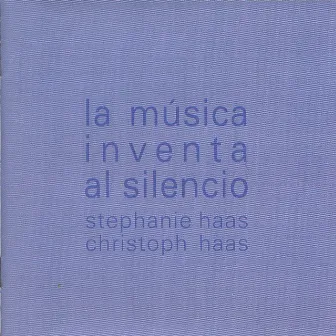 La música inventa al silencio by Stephanie Haas