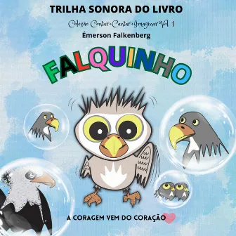 Falquinho - A Coragem Vem do Coração by Emerson Falkemberg dos Santos