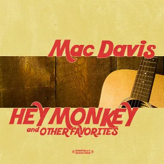 Hey Monkey & Other Favorites (Digitally Remastered) by Mac Davis