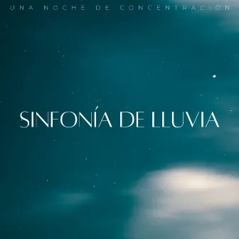 Sinfonía De Lluvia: Una Noche De Concentración by Música instrumental para la concentración