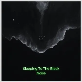 Sleeping To The Black Noise by Noises Of Life