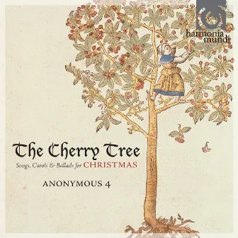 The Cherry Tree: Songs, Carols & Ballads for Christmas by Anonymous 4