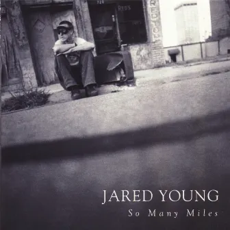 So Many Miles by Jared Young